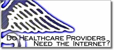 DO HEALTHCARE PROVIDERS NEED THE INTERNET?